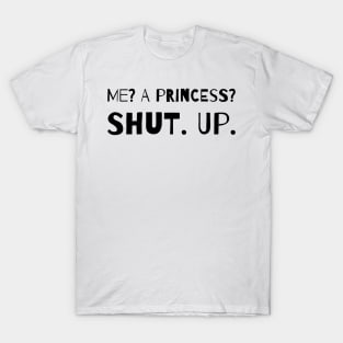 SHUT. UP. T-Shirt